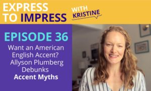 Allyson Plumberg Debunks Accent Myths in Express to Impress Podcast Episode 36
