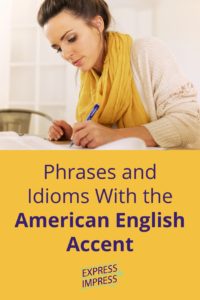 Woman learning phrases and idioms with the American English Accent with the Express to Impress Podcast.
