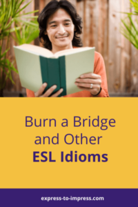 Burn a Bridge & Other ESL Idioms - Pinterest
