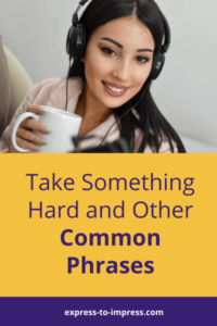 Woman Learning Take Something Hard and Other Common Phrases 