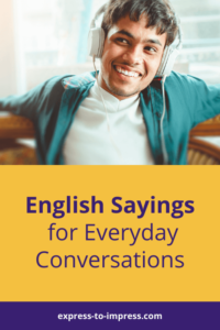 English Sayings for Everyday Conversations Pinterest