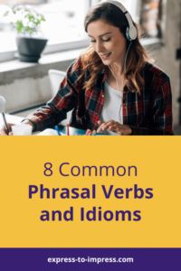 8 Common Phrasal Verbs and Idioms - Pinterest